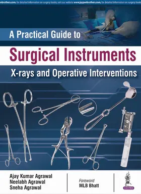 Agarwal |  A Practical Guide to Surgical Instruments, X-rays and Operative Interventions | Buch |  Sack Fachmedien