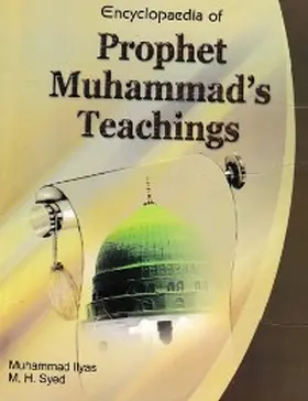 Ilyas / Syed |  Encyclopaedia of Prophet Muhammad's Teachings (Prophet's Teaching and Morality and Ethics) | eBook | Sack Fachmedien