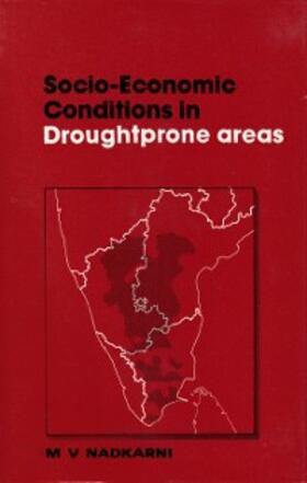 Nadkarni |  Socio-Economic Conditions in Drought-Prone Areas: A Bench-mark Study of Drought Districts in Andhra Pradesh, Karnataka and Tamil Nadu | eBook | Sack Fachmedien