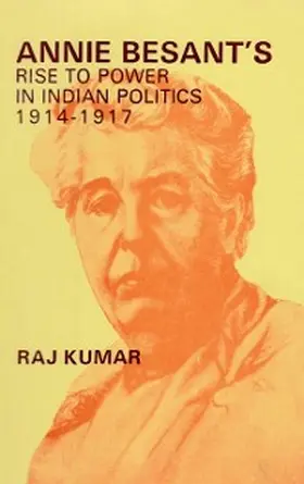 Kumar |  Annie Besant's Rise to Power in Indian Politics 1914-1917 | eBook | Sack Fachmedien