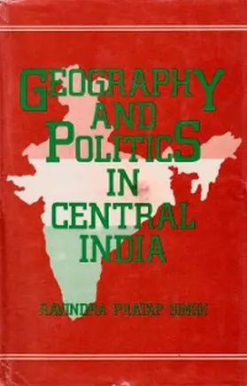 Singh |  Geography And Politics In Central India (A Case Study Of Erstwhile Indore State) | eBook | Sack Fachmedien
