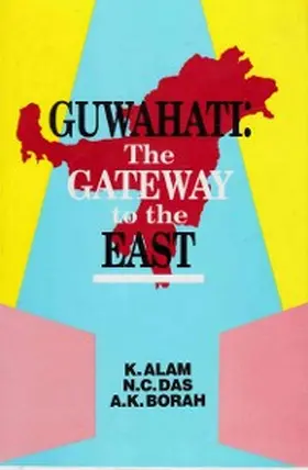 Alam / Das |  Guwahati: The Gateway to the East | eBook | Sack Fachmedien