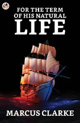 Clarke |  For the Term of His Natural Life | eBook | Sack Fachmedien