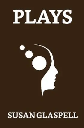 Glaspell |  Plays | eBook | Sack Fachmedien