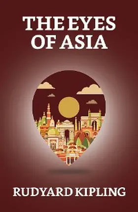 Kipling |  The Eyes of Asia | eBook | Sack Fachmedien