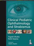 Shukla / Saxena |  Clinical Pediatric Ophthalmology and Strabismus | Buch |  Sack Fachmedien