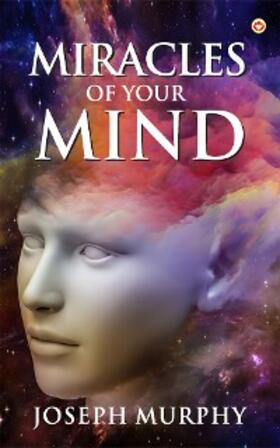 Murphy |  The Miracles of Your Mind | eBook | Sack Fachmedien