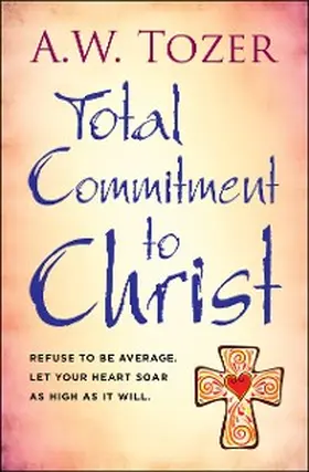 Tozer |  Total Commitment to Christ | eBook | Sack Fachmedien