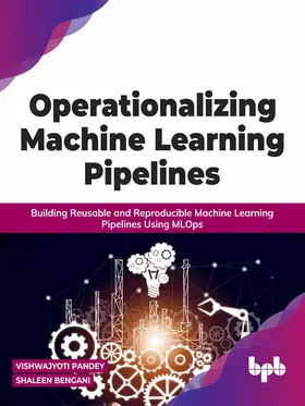Pandey / Bengani |  Operationalizing Machine Learning Pipelines | eBook | Sack Fachmedien