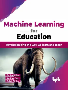 Dua / Das / Sinha |  Machine Learning for Education | eBook | Sack Fachmedien