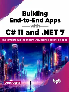 Gupta |  Building End-to-End Apps with C# 11 and .NET 7 | eBook | Sack Fachmedien