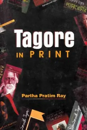 Ray |  Tagore in Print a Comparative Study Before and After Expiry of Copyright | eBook | Sack Fachmedien
