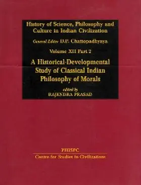 Chattopadhyaya / Prasad |  History of Science, Philosophy and Culture in Indian Civilization: A Historical-Developmental Study of Classical Indian Philosophy of Morals | eBook | Sack Fachmedien