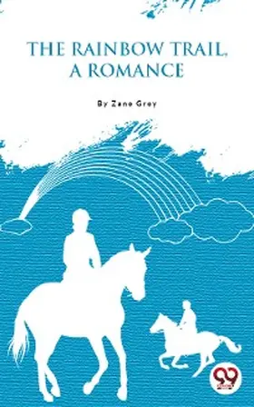 Grey |  The Rainbow Trail,A Romance | eBook | Sack Fachmedien
