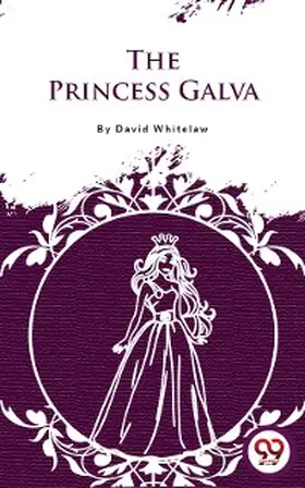 Whitelaw |  The Princess Galva | eBook | Sack Fachmedien