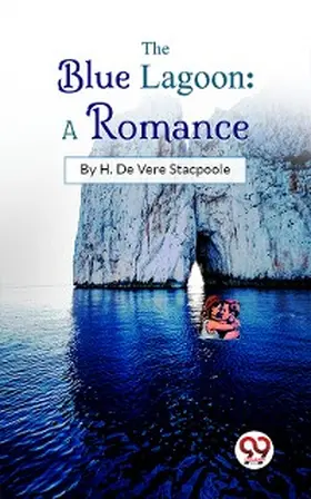 Stacpoole |  The Blue Lagoon: A Romance | eBook | Sack Fachmedien