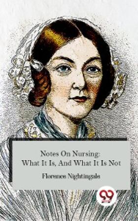 Nightingale | Notes On Nursing: What It Is, And What It Is Not | E-Book | sack.de