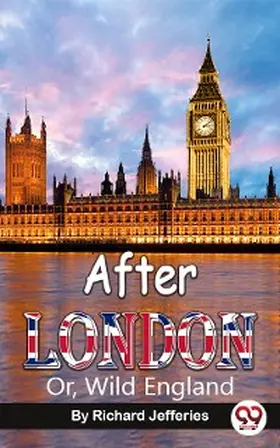 Jefferies |  After London; Or, Wild England | eBook | Sack Fachmedien