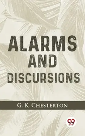 Chesterton |  Alarms And Discursions | eBook | Sack Fachmedien