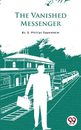 Oppenheim |  The Vanished Messenger | eBook | Sack Fachmedien