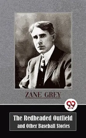 Grey |  The Redheaded Outfield and Other Baseball Stories | eBook | Sack Fachmedien