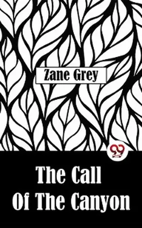 Grey |  The Call Of The Canyon | eBook | Sack Fachmedien