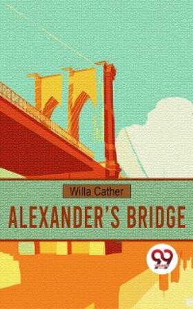 Cather |  Alexander’s Bridge | eBook | Sack Fachmedien