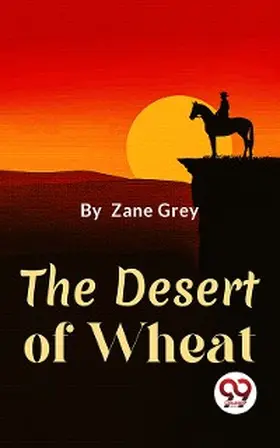 Grey |  The Desert Of Wheat | eBook | Sack Fachmedien