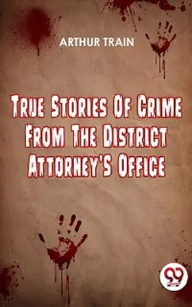Train |  True Stories Of Crime From The District Attorney'S Office | eBook | Sack Fachmedien