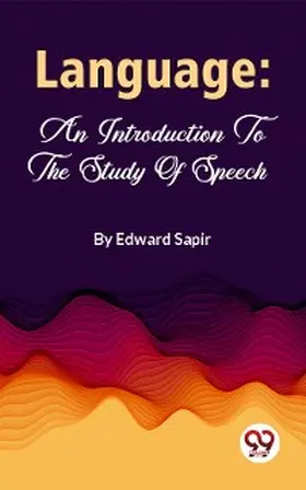 Sapir |  Language: An Introduction To The Study Of Speech | eBook | Sack Fachmedien