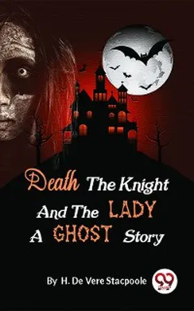 Stacpoole |  Death the Knight and the Lady A Ghost Story | eBook | Sack Fachmedien