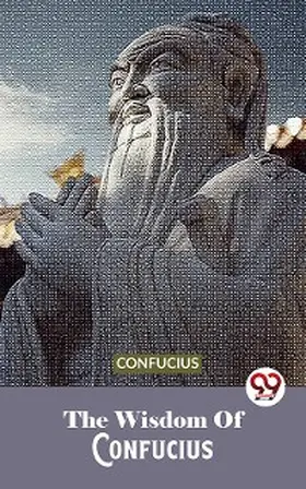 Confucius |  The Wisdom Of Confucius | eBook | Sack Fachmedien