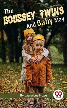 Hope |  The Bobbsey Twins And Baby May | eBook | Sack Fachmedien