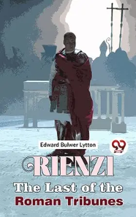 Lytton |  Rienzi The Last of the Roman Tribunes | eBook | Sack Fachmedien