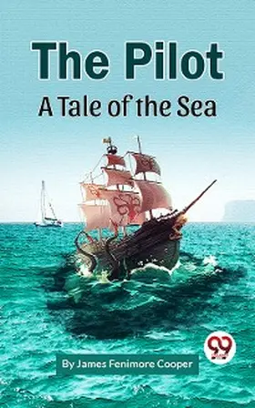 Cooper |  The Pilot A Tale of the Sea | eBook | Sack Fachmedien