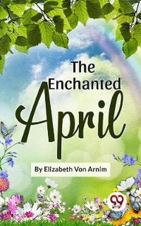 Arnim |  The Enchanted April | eBook | Sack Fachmedien