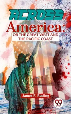 Rusling |  Across America : Or The Great West and The Pacific Coast | eBook | Sack Fachmedien