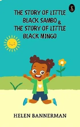 Bannerman |  The Story of Little Black Sambo, and The Story of Little Black Mingo | eBook | Sack Fachmedien