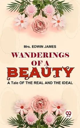 James |  Wanderings Of A Beauty, A Tale Of The Real And The Ideal | eBook | Sack Fachmedien