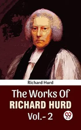 Hurd |  The Works Of Richard Hurd Vol 2 | eBook | Sack Fachmedien
