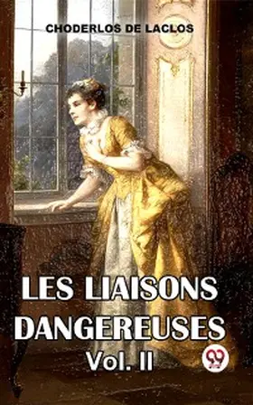 Laclos |  Les Liaisons DangereusesVol. 2 | eBook | Sack Fachmedien