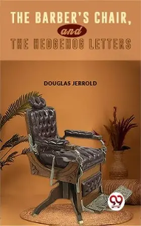 Jerrold |  The Barber'S Chair, And The Hedgehog Letters. | eBook | Sack Fachmedien