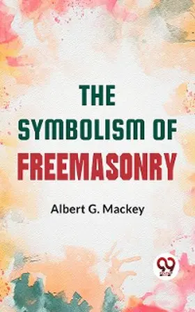 Mackey |  The Symbolism Of Freemasonry: | eBook | Sack Fachmedien