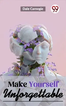 Carnegie |  Make Yourself Unforgettable | eBook | Sack Fachmedien