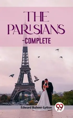 Bulwer-Lytton |  The Parisians -complete | eBook | Sack Fachmedien
