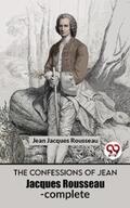 Rousseau |  The Confessions Of Jean Jacques Rousseau- complete | eBook | Sack Fachmedien