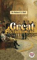 Ball |  Great Astronomers | eBook | Sack Fachmedien