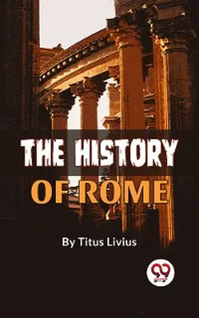 Livius |  The History Of Rome | eBook | Sack Fachmedien