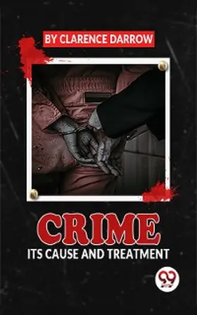 Darrow |  Crime Its Cause And Treatment | eBook | Sack Fachmedien