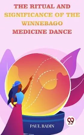 Radin |  The Ritual And Significance Of The Winnebago Medicine Dance | eBook | Sack Fachmedien